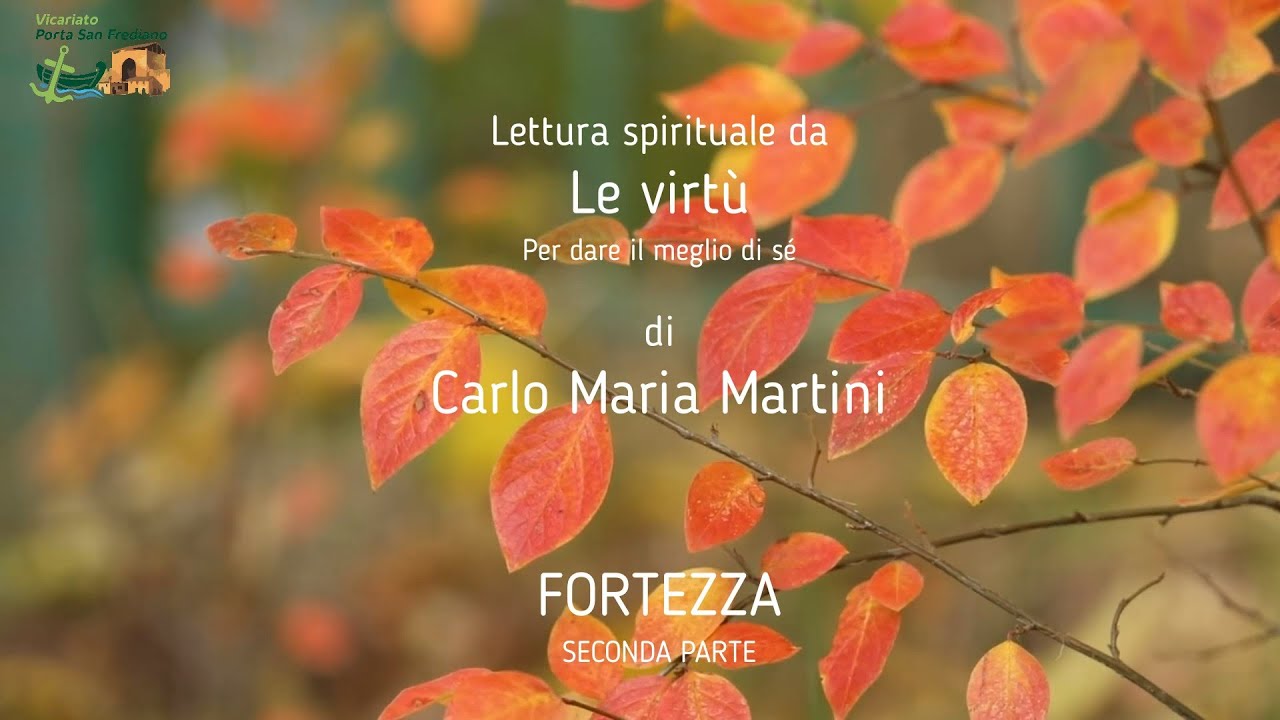 La fortezza (seconda parte) (Le virtù) – Carlo Maria Martini – lettura spirituale