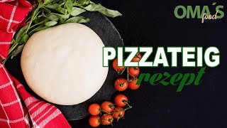 Pizzateig | Pizzateig Rezept | Pizzateig Grundrezept | OMA'S Rezepte
