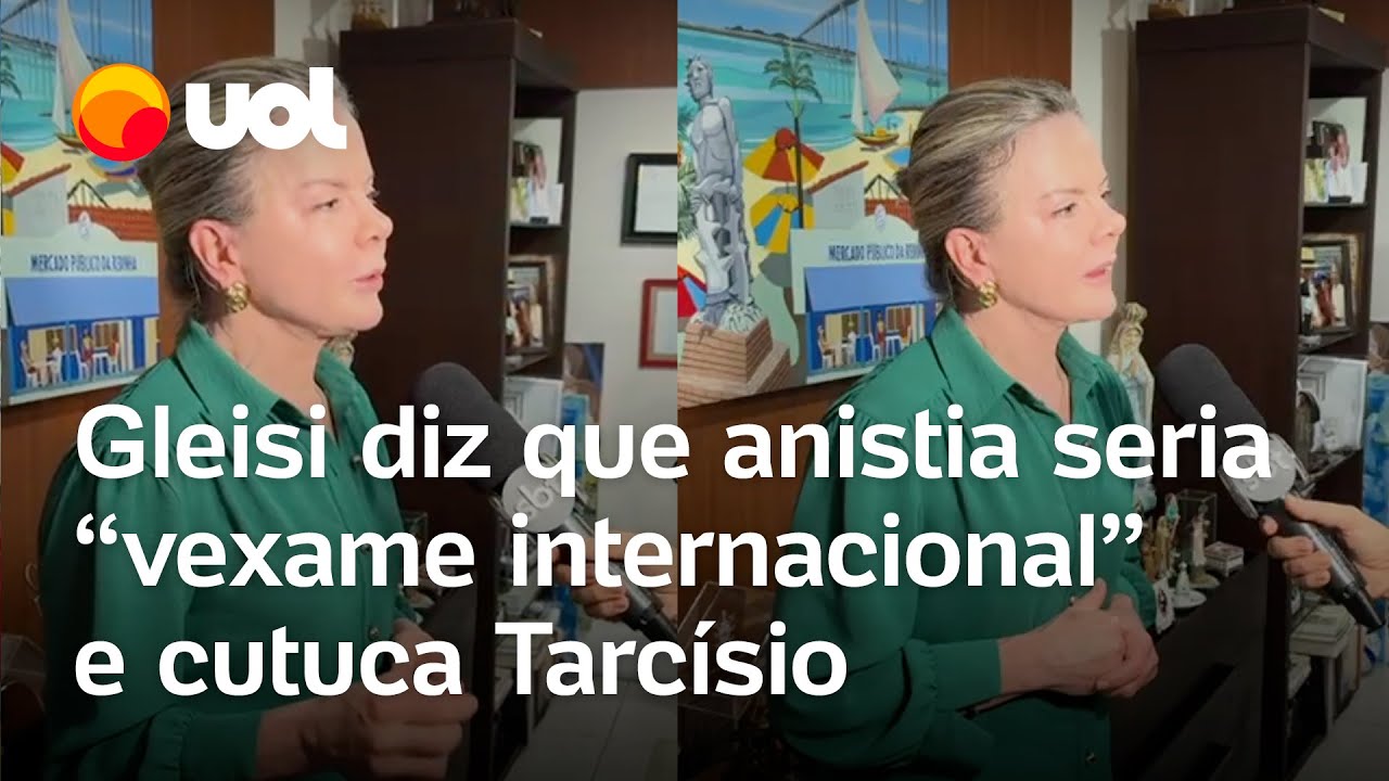 Gleisi diz que anistia aprovada pelo Congresso seria vexame internacional e cutuca Tarcísio