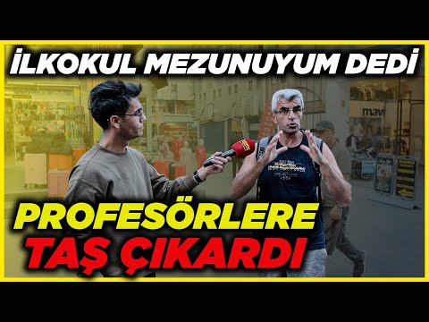 PROFESÖRLERE TAŞ ÇIKARAN İLKOKUL MEZUNU ADAM! | Sokak Röportajları