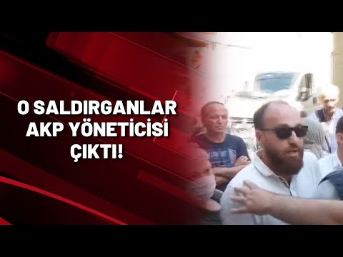 O SALDIRGANLAR AKP YÖNETİCİSİ ÇIKTI!