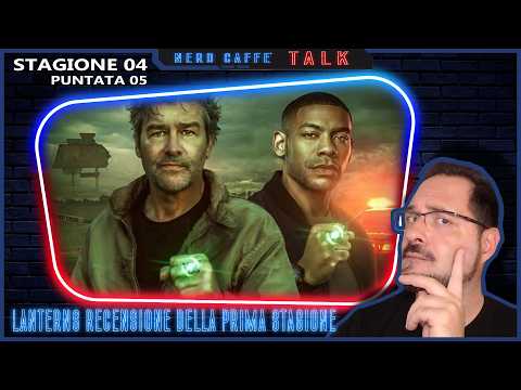 LANTERNS: la recensione della prima stagione - Nerd Caffè Talk - Puntata 05 - Stagione 04