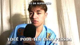 lei da suposição: como manifestar aquela pessoa específica
