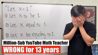 I’m sorry, I have been saying “let x=1” wrong for 13 years