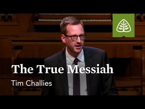 Tim Challies: The True Messiah