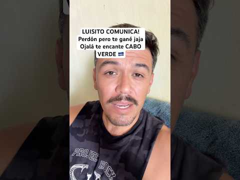 @luisitocomunica te gané hermano 😆 Yo ya amo Cabo Verde 🇨🇻 ojalá te encante también.