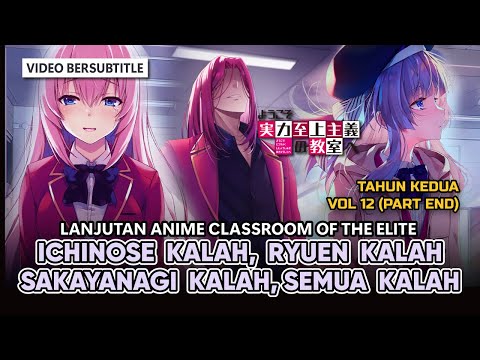 ICHINOSE KALAH, RYUEN KALAH, SAKAYANAGI JUGA KALAH -- CLASSROOM OF THE ELITES TAHUN KEDUA  (PART 55)