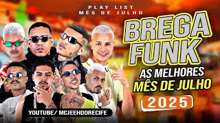 🔥BREGA FUNK 2025 - AS MELHORES MÊS DE JUNHO E JULHO (ATUALIZE SUA PLAYLIST)