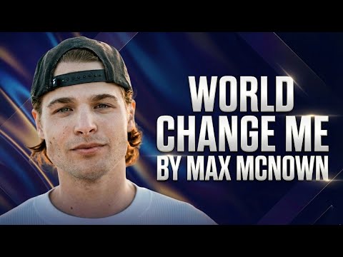 World Change Me - Max McNown