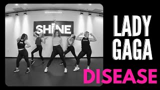 "Disease" By Lady GaGa. SHiNE DANCE FITNESS™
