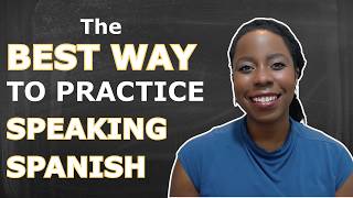 The BEST way to practice SPEAKING SPANISH (effective, fun, and motivational!)