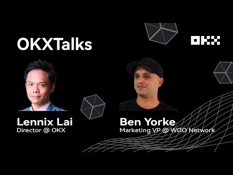 OKExTalks x WOO Network (WOO) with Lennix Lai and Ben Yorke