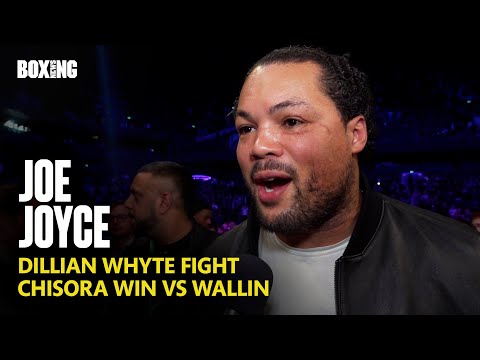 Joe Joyce On Dillian Whyte Fight Reports