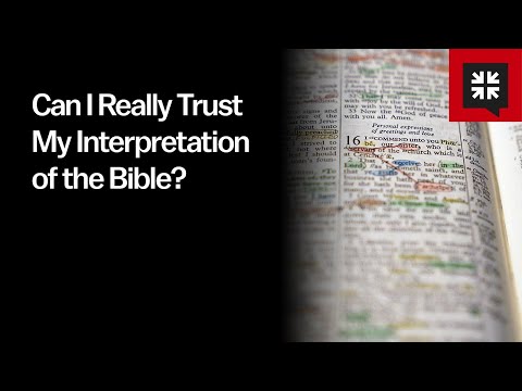 Can I Really Trust My Interpretation of the Bible?