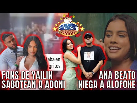 FANS DE YAILIN SABOTEAN A ADONI/ ANA BEATO NIEGA A ALOFOKE/ CHEDDY Y FAUSTO CONTRA JESSICA/ BREVES