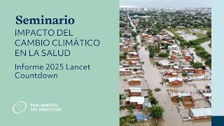 Seminario “Impacto del cambio climático en la salud” Informe 2025 del Lancet Countdown