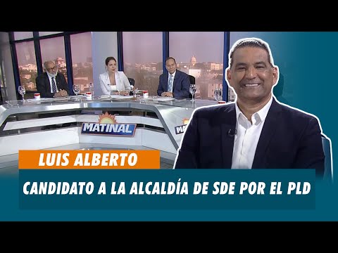 Luis Alberto, Candidato a la Alcaldía de SDE por el PLD | Matinal