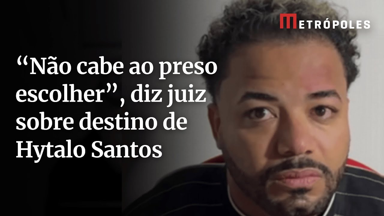 “Não cabe ao preso escolher”, diz juiz sobre destino de Hytalo Santos