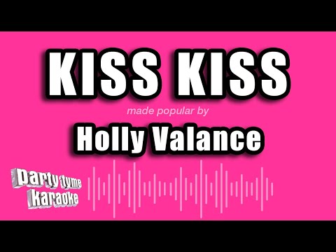 Holly Valance – Kiss Kiss (Karaoke Version)