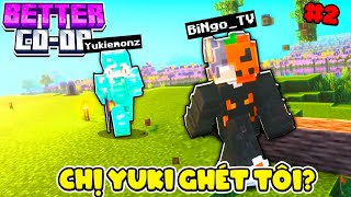 MINECRAFT BETTER CO-OP TẬP 2 : CHỊ YUKI GHÉT TÔI?