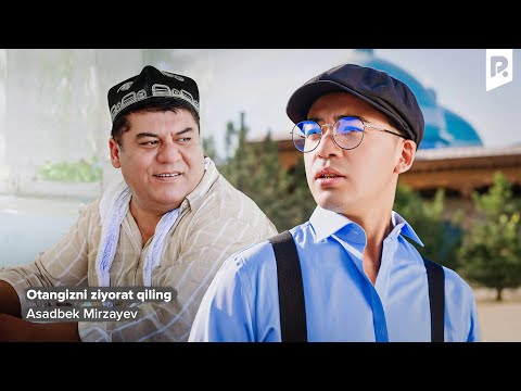 Asadbek Mirzayev - Otangizni ziyorat qiling | Асадбек Мирзаев - Отангизни зиёрат килинг