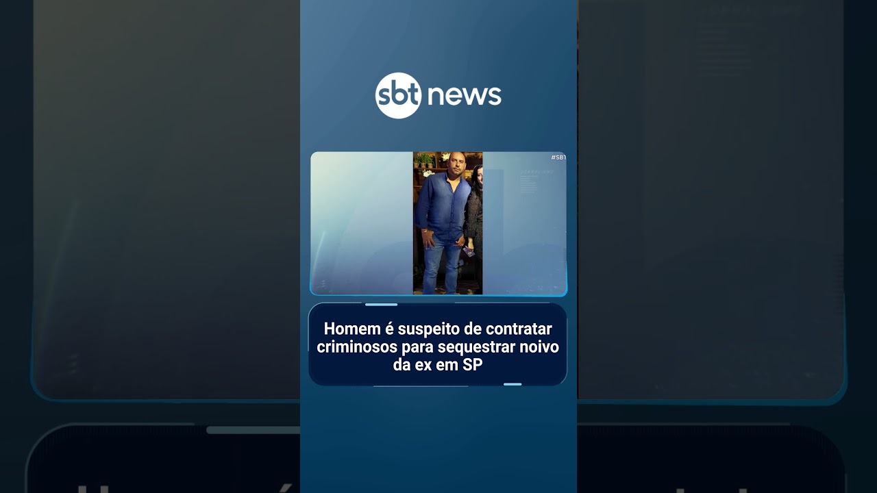 Polícia pede prisão de suspeito de contratar sequestro de noivo da ex namorada | SBTBrasil