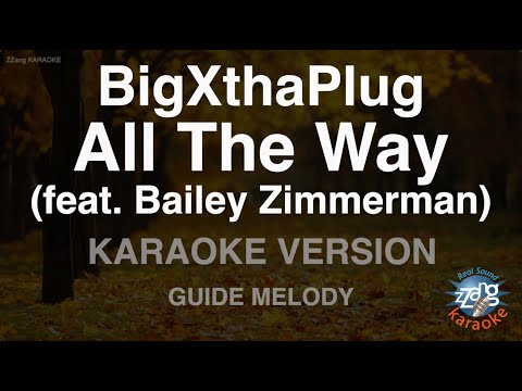 BigXthaPlug-All The Way (feat. Bailey Zimmerman) (Melody) (Karaoke Version)