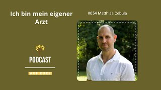 #054 - Matthias Cebula - Ich bin mein eigener Arzt