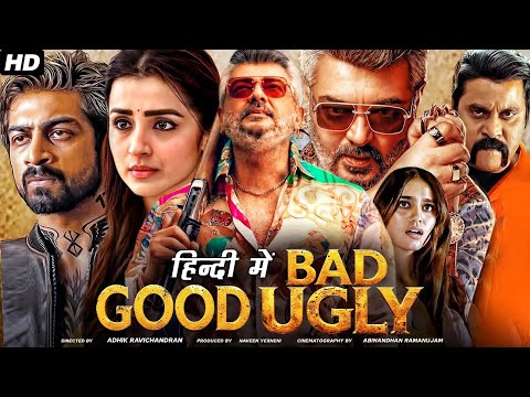 Good Bad Ugly Full Movie Hindi Dubbed 2025 | Ajith Kumar, Arjun Das Trisha Krishna | New Hindi Movie