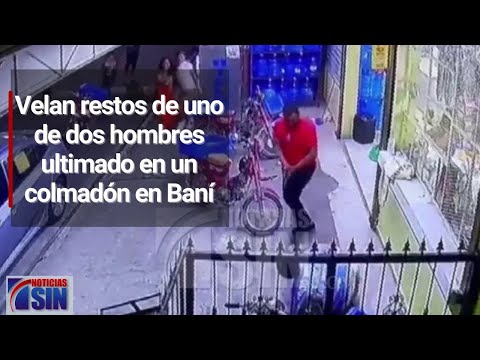 Velan restos de uno de dos hombres ultimado en un colmadón en Baní; familiares exigen justicia