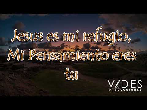 Jesús Es Mi Refugio, Mi Pensamiento Eres Tu