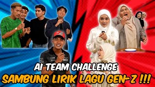 AI TEAM CHALLENGE SAMBUNG LIRIK LAGU GEN-Z !!! MELUR SERLAHKAN BAKAT NYANYIAN SEBENAR ???