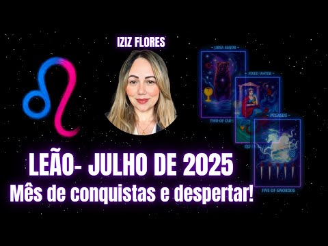 ♌️ LEÃO | Julho de 2025: Um Mês de Poder e Realizações! 🔥🌟