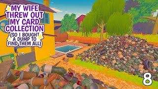 My Wife Threw Out My Card Collection (So I Bought a Dump to Find Them All) / 8