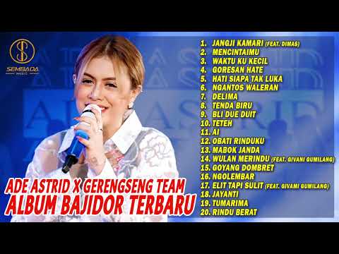 ADE ASTRID X GERENGSENG TEAM ALBUM BAJIDOR TERBARU | JANGJI KAMARI, MENCINTAIMU, WAKTU KU KECIL