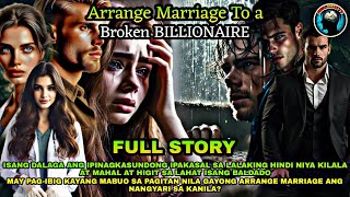 FULL STORY | ARRANGED MARRIAGE OF BROKEN BILLIONAIRE | Kaalaman Tv