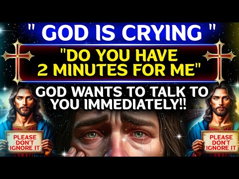 🔴 "GOD IS CRYING" GOD WANTS TO TALK TO YOU IMMEDIATELY!! PLEASE DON'T IGNORE IT | #godmessage #jesus