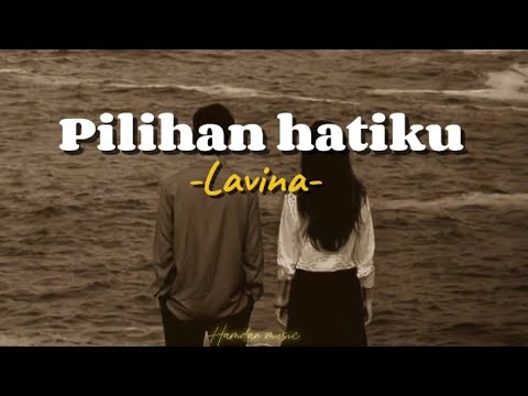 pilihan hatiku - Lavina (lirik lagu) | mix playst 🎶🎵Hamdan music