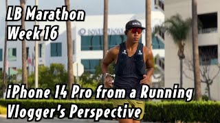 iPhone 14 Pro, A Running Vlogger's Perspective -- Long Beach Marathon Training -- Week 16