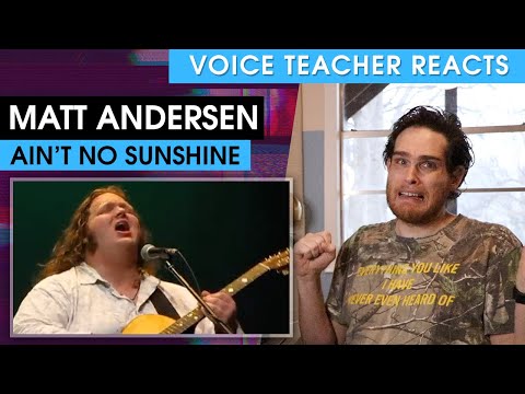 Voice Teacher Reacts to Matt Andersen – “Ain’t No Sunshine” (Bill Withers Cover)