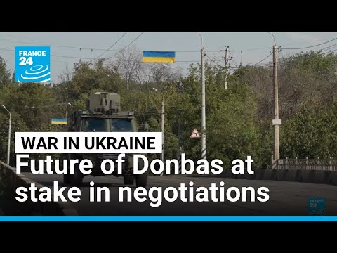 The future of Donbas at stake in Ukraine negotiations • FRANCE 24 English