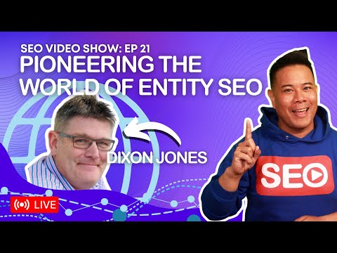 ? SEO Video Show: Episode 021 - Dixon Jones - CEO @ InLinks SEO Speaker  and  Entrepreneur - Entity SEO