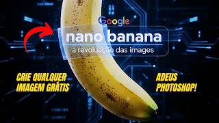 NANO BANANA: APRENDA A CRIAR E EDITAR Imagens com IA - PASSO A PASSO Grátis