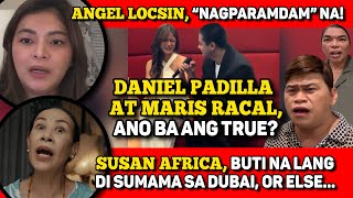 DANIEL AT MARIS, 'YUNG TOTOO?! 🔴 ANGEL LOCSIN, NAGPARAMDAM NA! 🔴 SUSAN AFRICA, LAGOT!