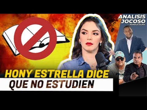 ANALISIS JOCOSO - HONY ESTRELLA DICE QUE NO ESTUDIEN.