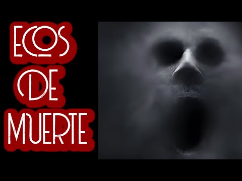 ECOS DE MUERTE / RELATO DE TERROR