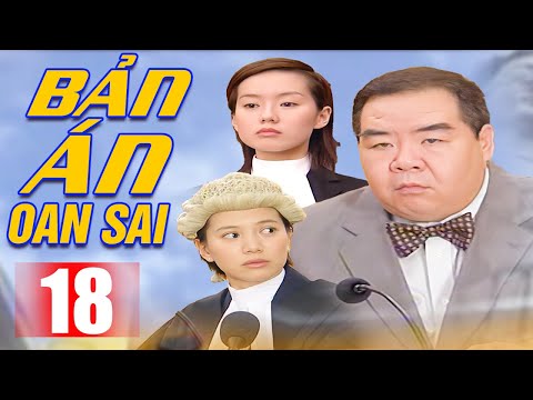 Bản Án Oan Sai - Tập 18 | Phim Hình Sự Trung Quốc Hay Mới Nhất Thuyết Minh