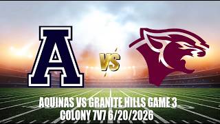 AQUINAS VS GRANITE HILLS HS 7V7 GAME 3
