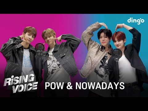 [라이징보이스] POW(파우), NOWADAYS(나우어데이즈)ㅣ딩고뮤직ㅣDingo Music