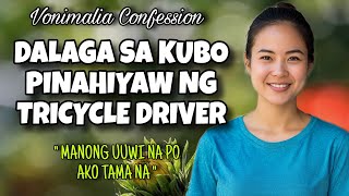 Dalaga Sinibak ng TRICYCLE DRIVER/ Confession